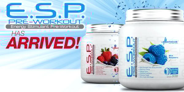 Metabolic Nutrition's new pre-workout ESP valued at less than $30 Metabolic Nutrition's new pre-workout ESP valued at less than $30