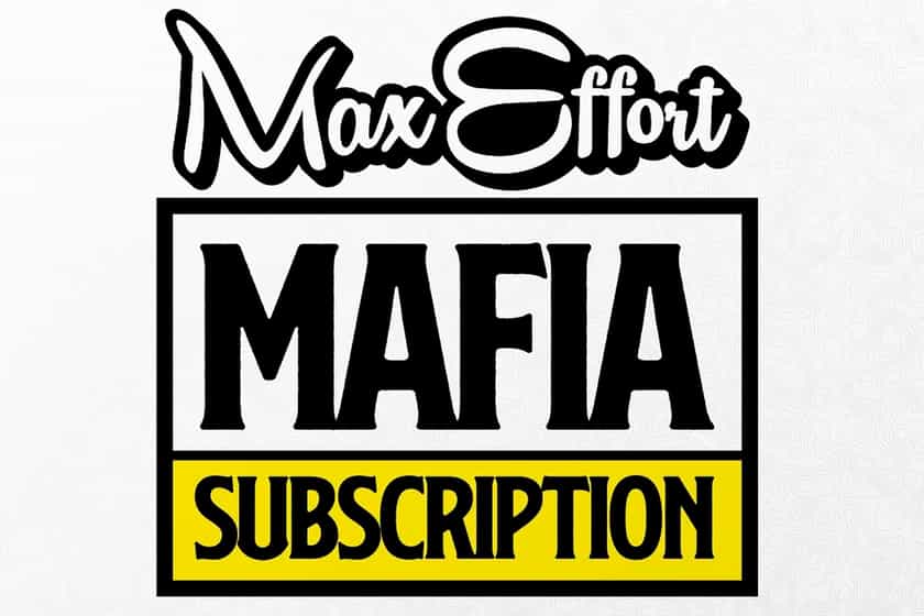 Max Effort Mafia Subscription