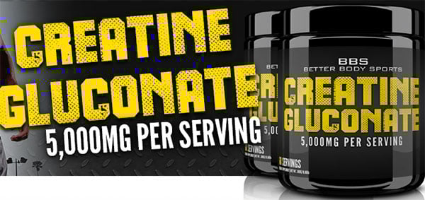 Better Body Sport's new supplement Creatine Gluconate Better Body Sport's new supplement Creatine Gluconate