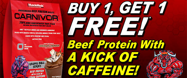 Buy one get one deal of MuscleMeds Raging Bull Series Carnivor
