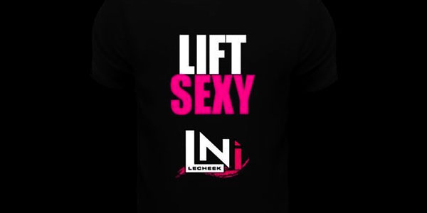Lift Sexy tees on the way for Lecheek Nutrition Hottie supporters
